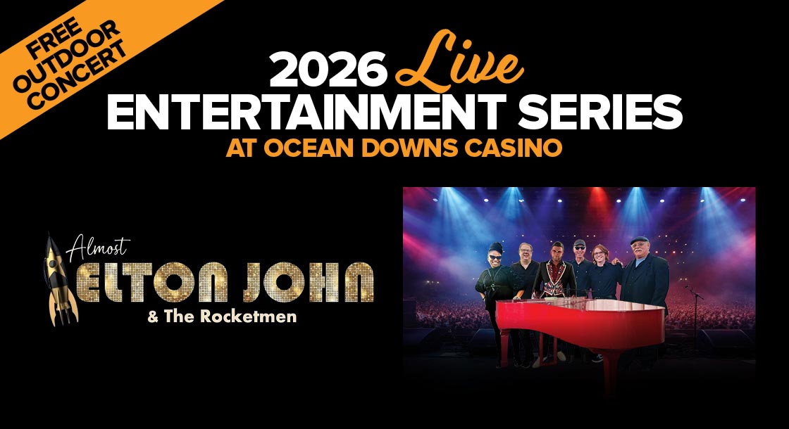 2026 Live Entertainment Series at ocean downs casino Almost Elton John and the Rocketmen